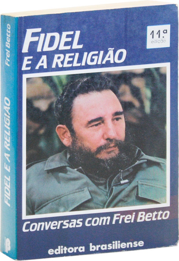 Item #49404] Fidel e a Religião: Conversas com Frei Betto. Fidel CASTRO, Frei Betto