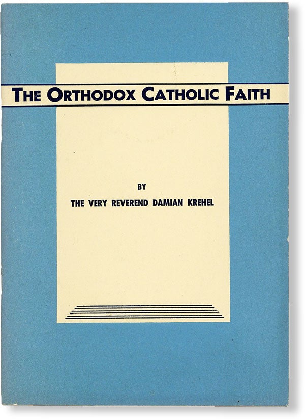 Item #49474] The Orthodox Catholic Faith. Damian KREHEL