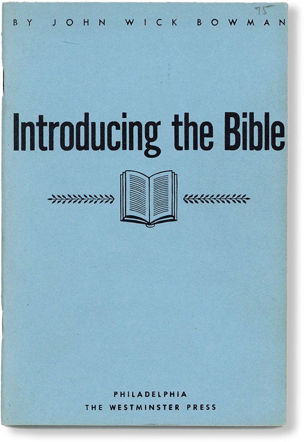 Item #49488] Introducing the Bible. John Wick BOWMAN