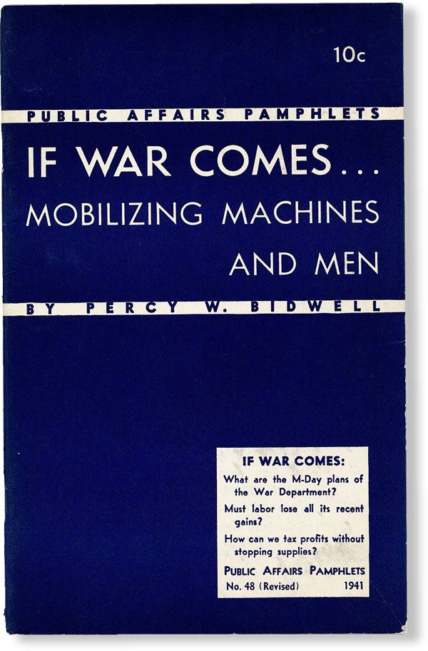 Item #49505] If War Comes...Mobilizing Machines and Men. Percy W. BIDWELL