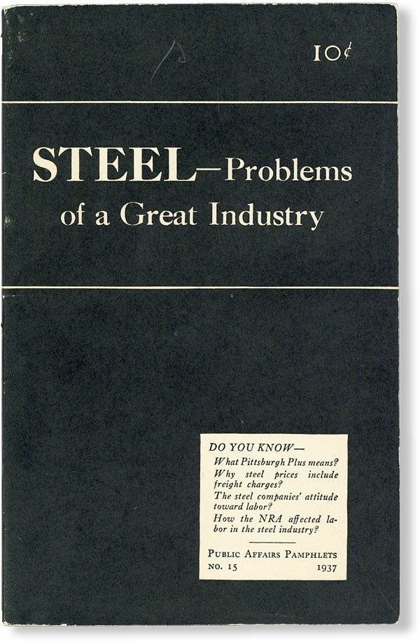 Item #49539] Steel – Problems of a Great Industry. PUBLIC AFFAIRS COMMITTEE, Maxwell S. STEWART
