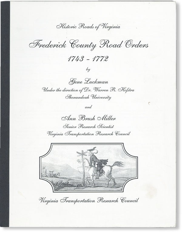 Item #49579] Frederick County Road Orders, 1743-1772. Gene LUCKMAN, Ann Brush Miller
