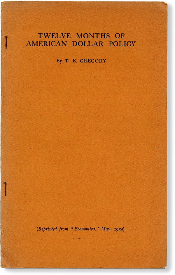 Item #49600] Twelve Months of American Dollar Policy. T. E. GREGORY