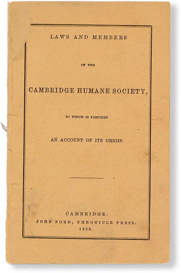 Item #49667] Laws and Members of the Cambridge Humane Society to Which Is Prefixed an Account of...
