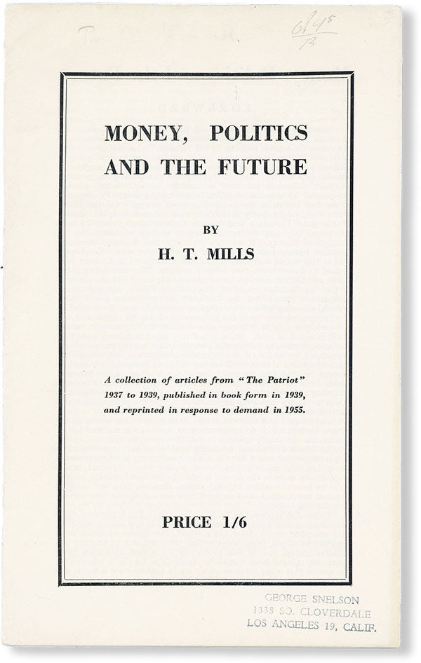 Item #49691] Money, Politics and the Future. H. T. MILLS
