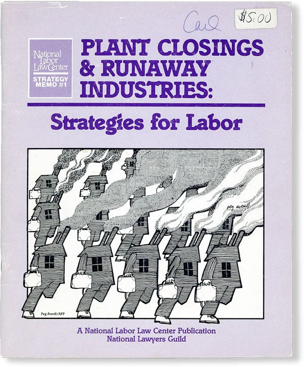Item #49719] Plant Closings & Runaway Industries: Strategies for Labor. NATIONAL LABOR LAW CENTER...
