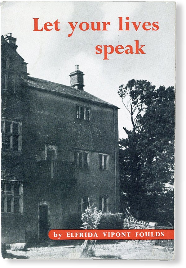 Item #49723] Let Your Lives Speak: A Key to Quaker Experience. Elfrida Vipont FOULDS, foreword...