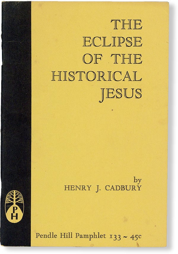 Item #49724] The Eclipse of the Historical Jesus. Henry J. CADBURY