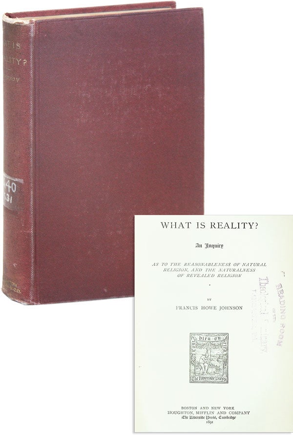 Item #49769] What Is Reality? An Inquiry as to the reasonableness of natural religion, and the...