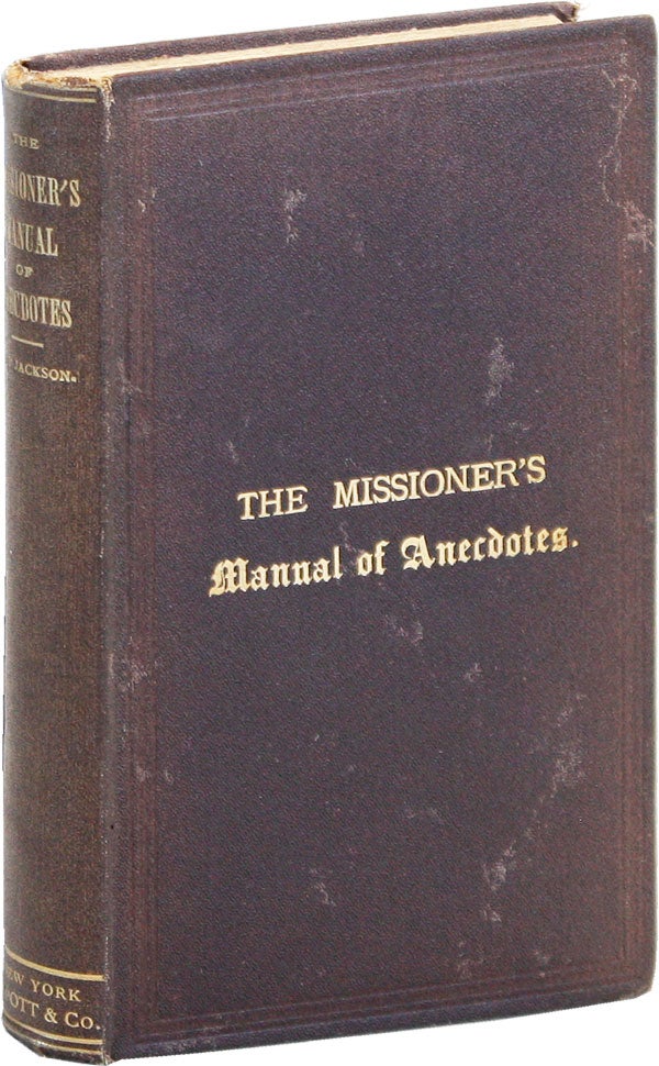 Item #49777] The Missioner's Manual of Anecdotes. For the use of missions, catechists, and Sunday...