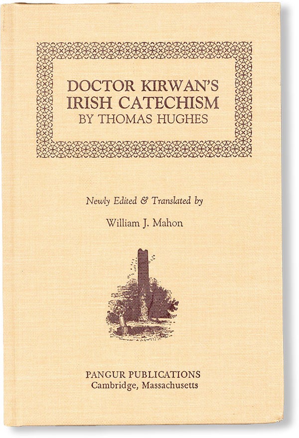 Item #49785] Doctor Kirwan's Irish Catechism. Augustine KIRWAN, Thomas Hughes, ed. and trans...