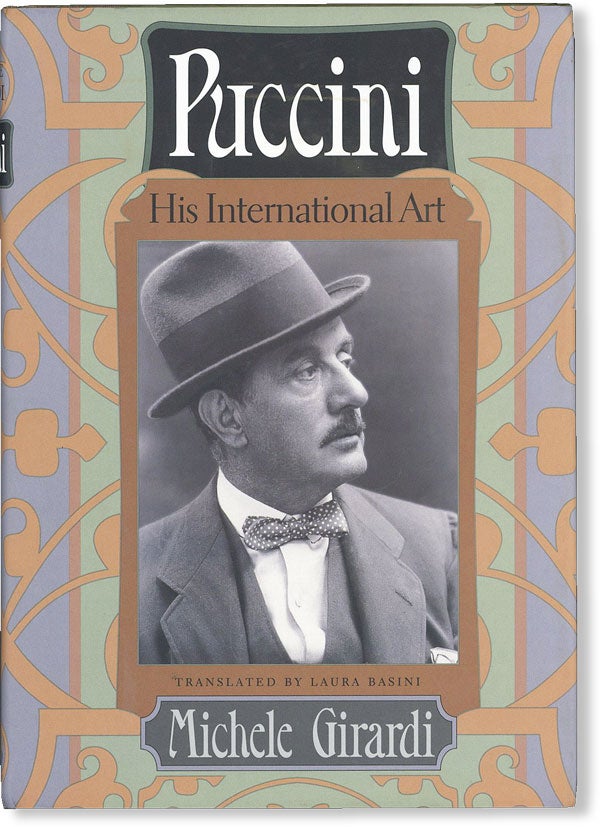 Item #49793] Puccini: His International Art. Translated by Laura Basini. PUCCINI, MIchele GIRARDI