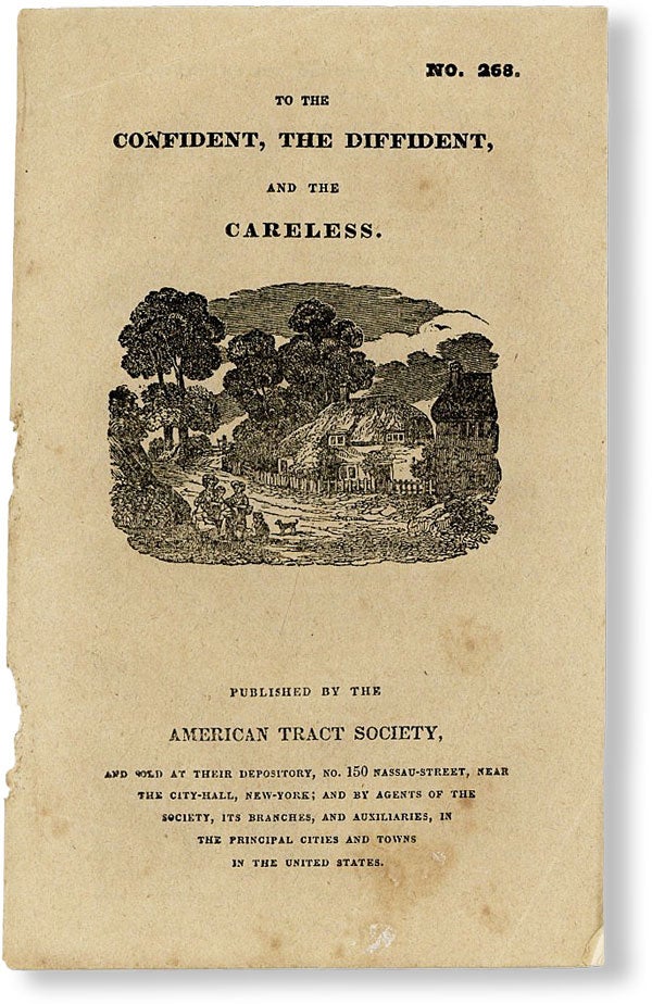 Item #49853] To the Confident, the Diffident, and the Careless [No. 268]. AMERICAN TRACT SOCIETY