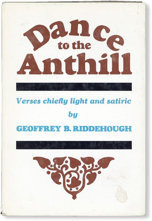 Item #49894] Dance to the Anthill. Geoffrey B. RIDDEHOUGH