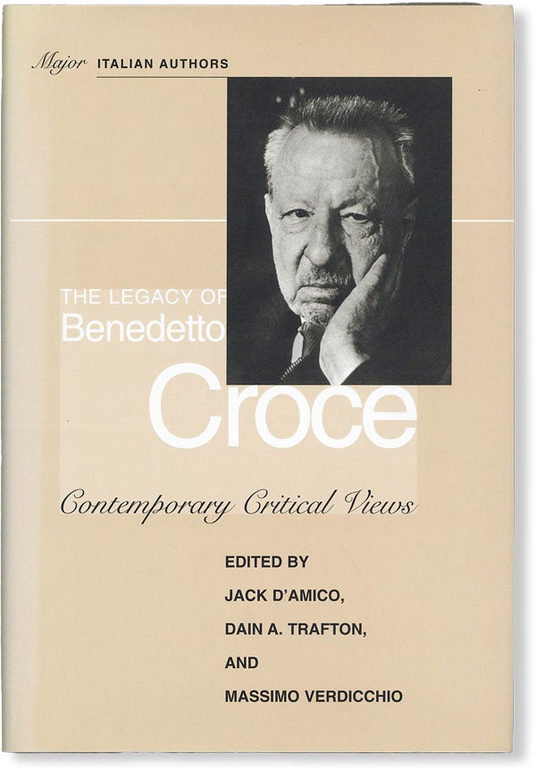 Item #49954] The Legacy of Benedetto Croce: Contemporary Critical Views [Review Copy]. Jack...