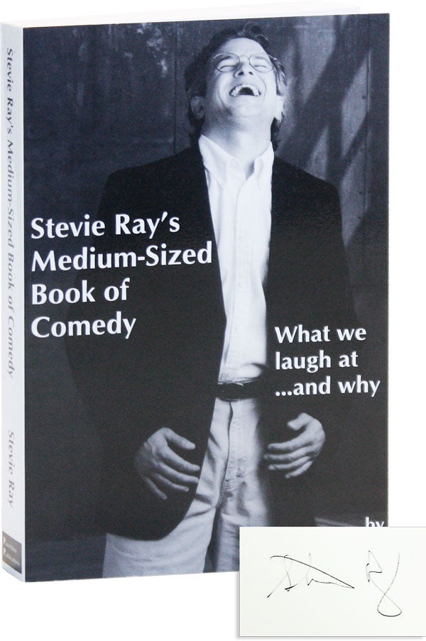 Item #49971] Stevie Ray's Medium-Sized Book of Comedy: What We Laugh At...and Why [Signed]....