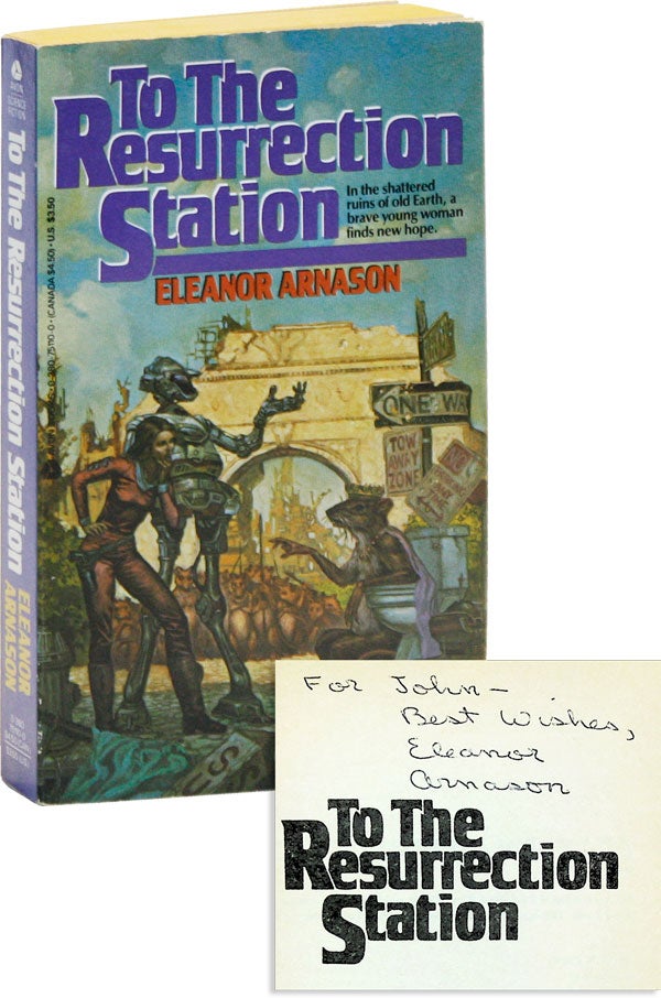Item #49985] To the Resurrection Station [Inscribed]. Eleanor ARNASON