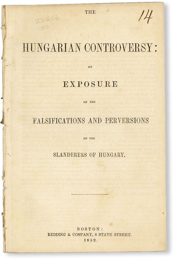 Item #50042] The Hungarian Controversy: An Exposure of the Falsifications and Perversion of the...