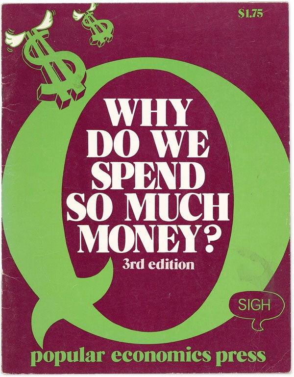 Item #50076] Why Do We Spend So Much Money? Illustrations by Nancy Brigham. Third edition. Steve...