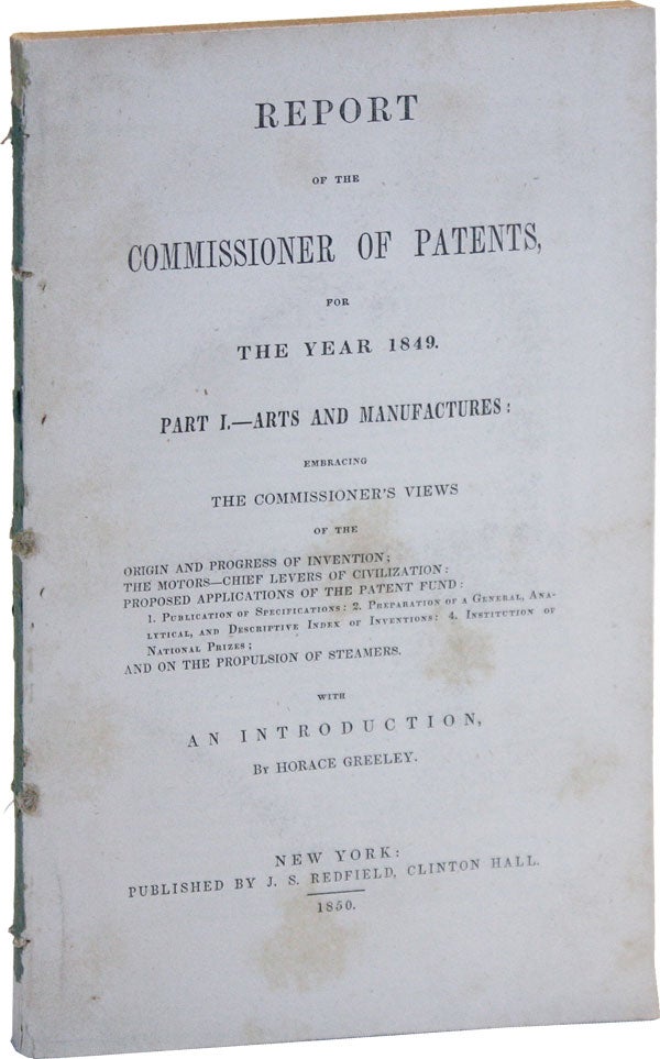 Item #50089] Report of the Commissioner of Patents, for the Year 1849. Part I. -- Arts and...