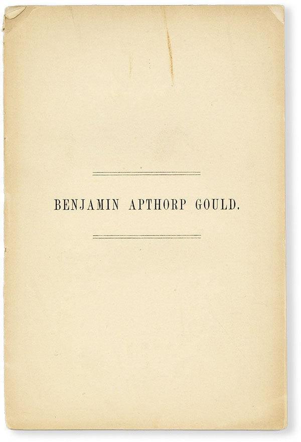 Item #50094] Benjamin Apthorp Gould. PHYSICAL SCIENCES, ASTRONOMY