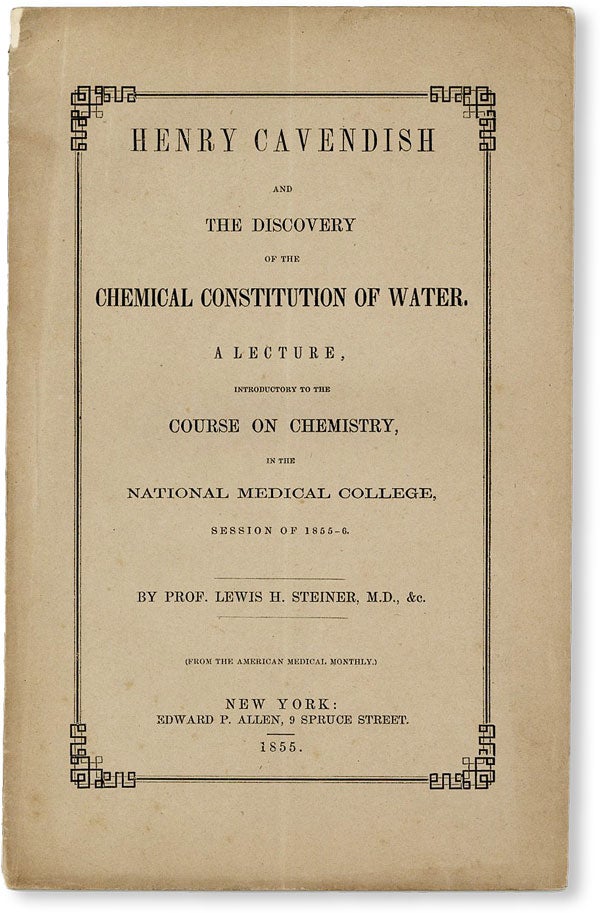 Item #50253] Henry Cavendish and the Discovery of the Chemical Constitution of Water. A Lecture,...
