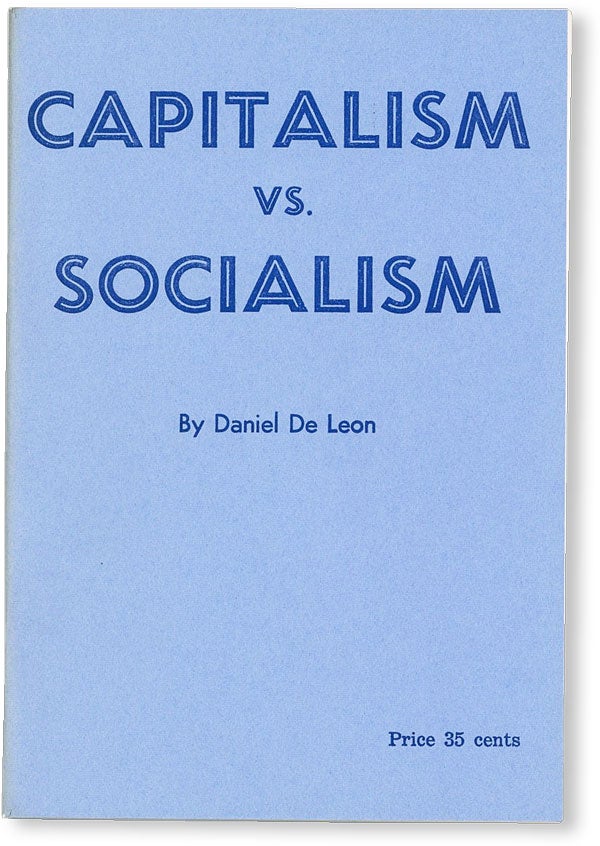 Item #50265] Capitalism vs. Socialism. Daniel DE LEON