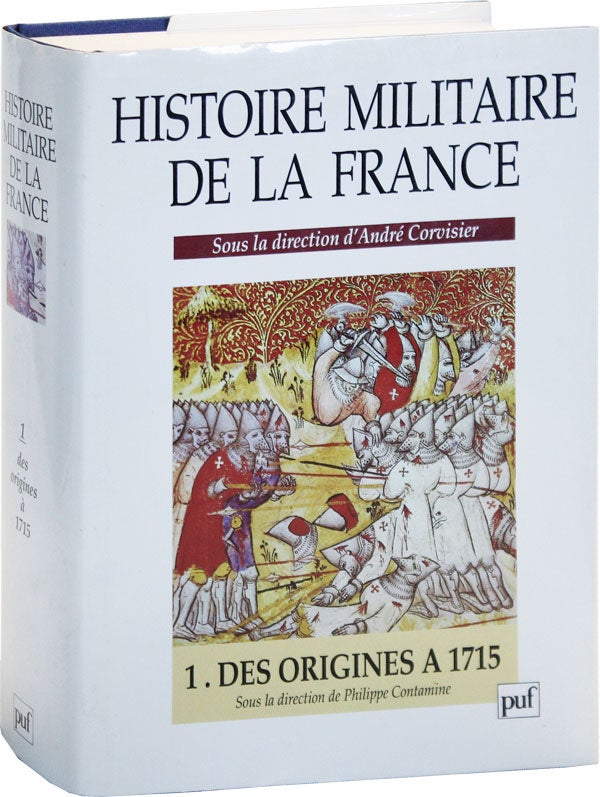 Item #50385] Histoire Militaire de la France. Vol. I: Des Origines a 1715. André...