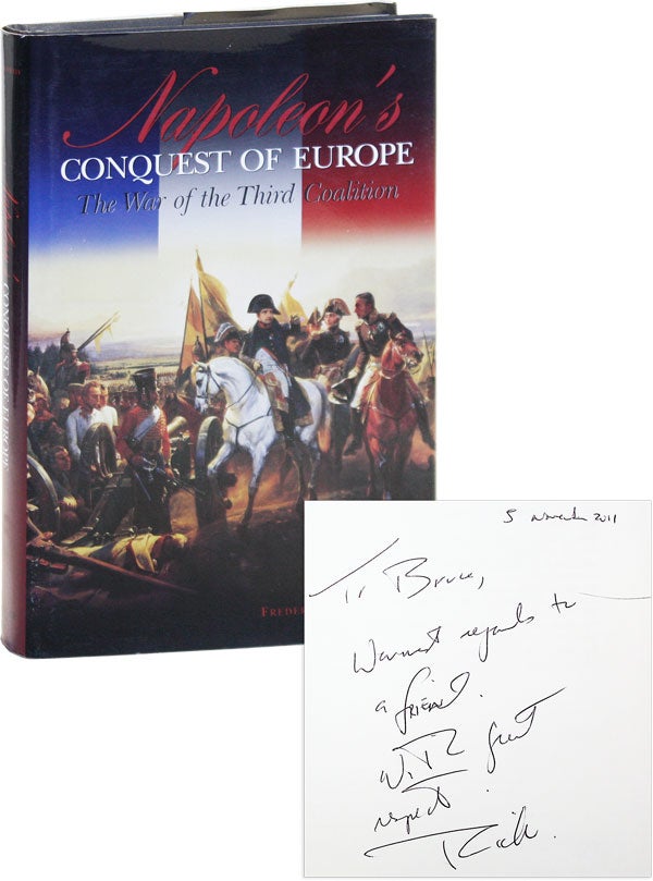 Item #50391] Napoleon's Conquest of Europe: the War of the Third Coalition. Frederick C. SCHNEID