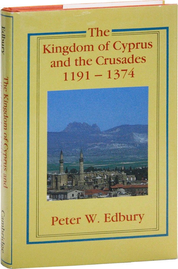 Item #50392] The Kingdom of Cyprus and the Crusades, 1191-1374. Peter W. EDBURY