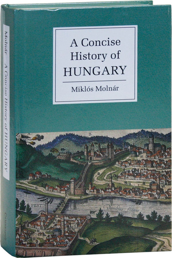 Item #50439] A Concise History of Hungary. Miklós MOLNÁR