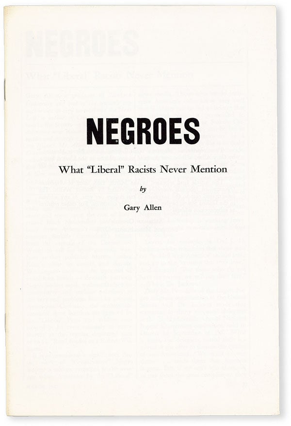 Item #50459] Negroes. What "Liberal" Racists Never Mention. RACIST LITERATURE, Gary ALLEN