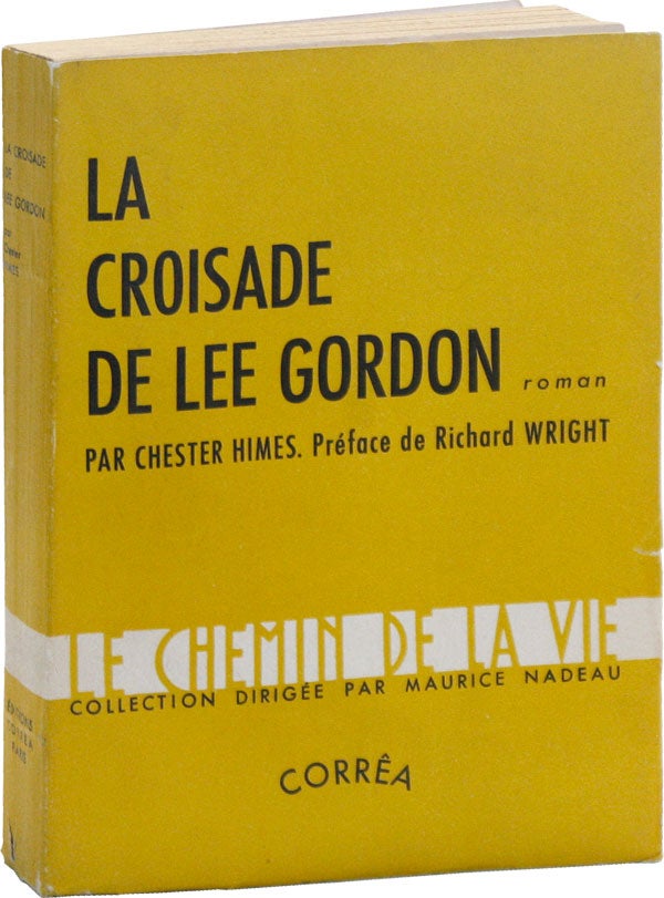 [Item #50571] La Croisade De Lee Gordon (Lonely Crusade). AFRICAN AMERICANA, Chester HIMES, Richard WRIGHT, Yves MALARTIC, novel, preface, translation.