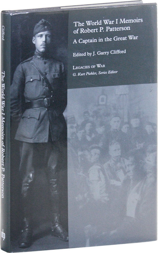 Item #50603] The World War I Memoirs of Robert P. Patterson: A Captain in the Great War. Robert...
