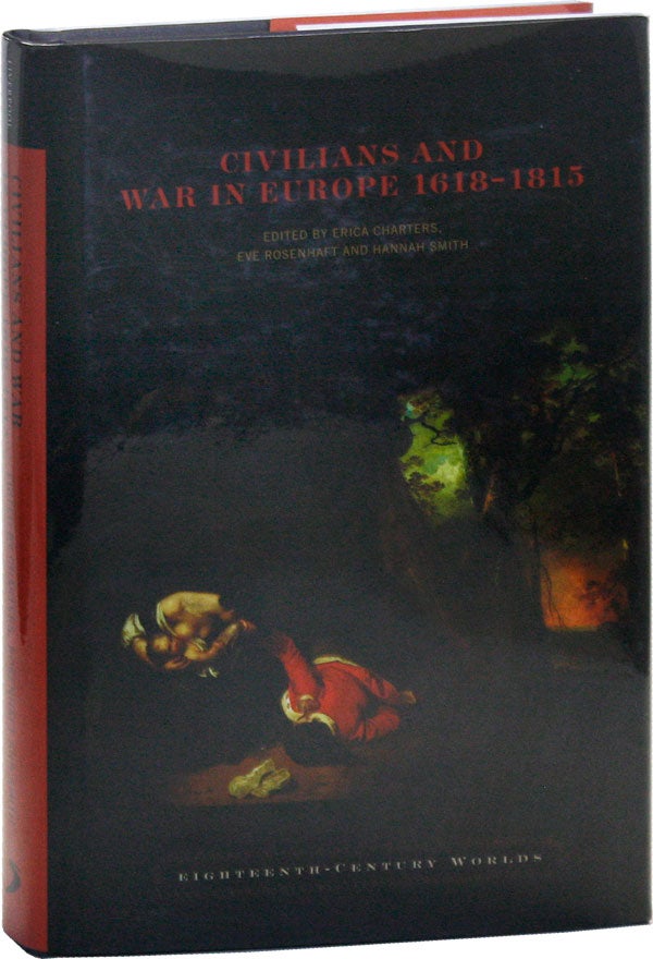 Item #50630] Civilians and War in Europe, 1618-1815. Erica CHARTERS, Eve Rosenhaft, eds Hannah Smith