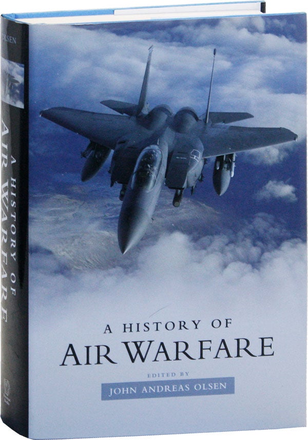 [Item #50632] A History of Air Warfare. John Andreas OLSEN, ed.