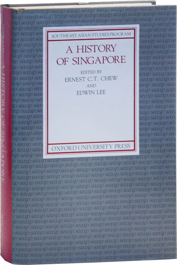 Item #50672] A History of Singapore. Ernest C. T. CHEW, eds Edwin Lee