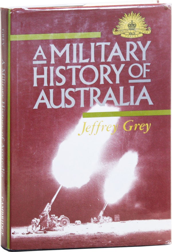 Item #50687] A Military History of Australia. Jeffrey GREY