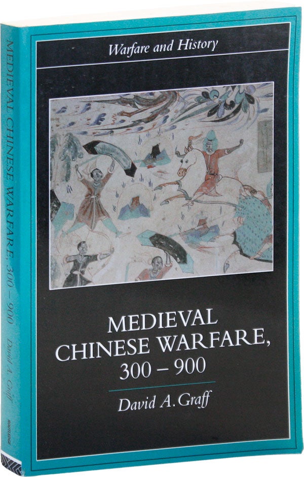 Item #50695] Medieval Chinese Warfare, 300-900. David A. GRAFF