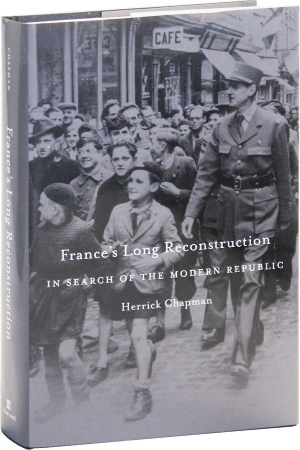 Item #50747] France's Long Reconstruction: In Search of the Modern Republic. Herrick CHAPMAN