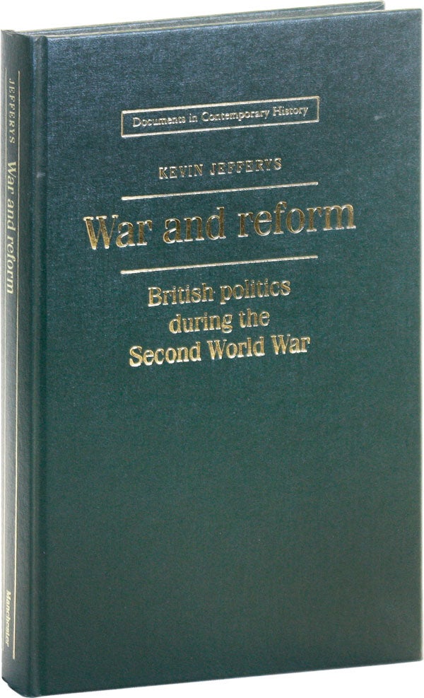[Item #50748] War and reform: British politics during the Second World War. Kevin JEFFERYS, ed.