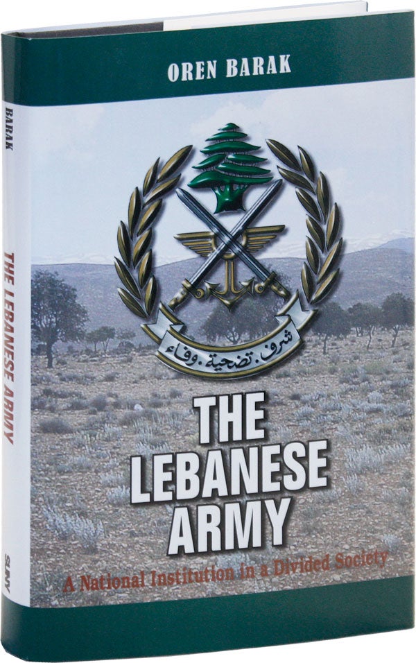 Item #50754] The Lebanese Army: A National Institution in a Divided Society. Oren BARAK