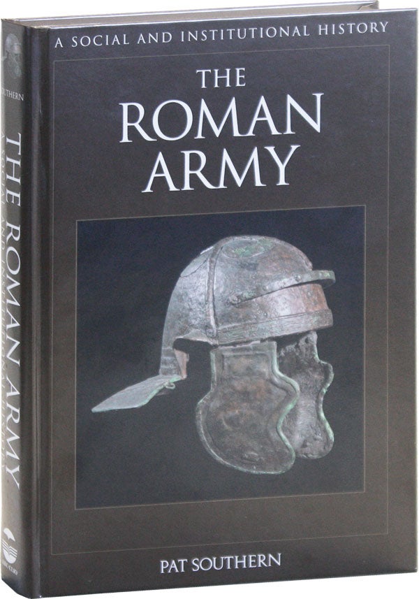 Item #50768] The Roman Army: A Social and Institutional History. Pat SOUTHERN