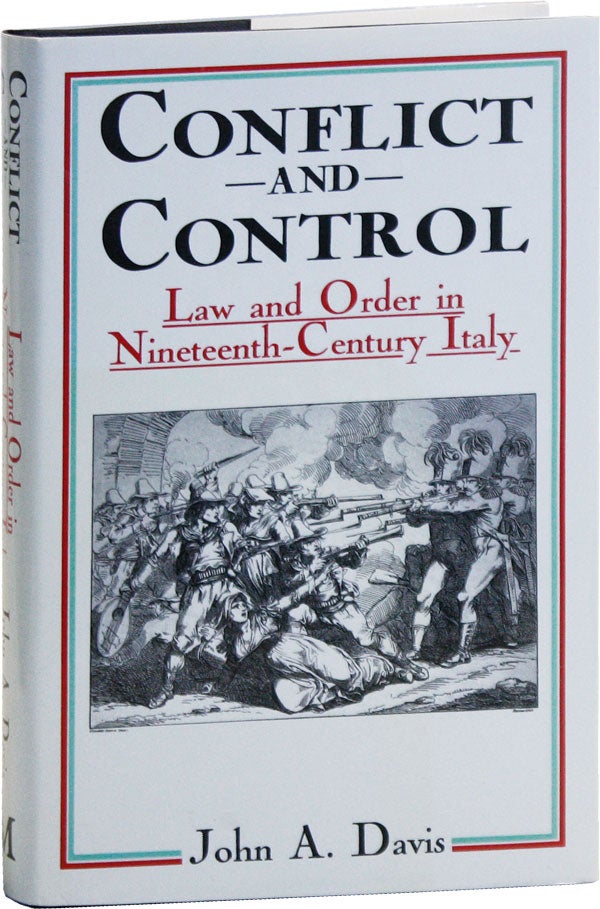 Item #50770] Conflict and Control: Law and Order in Nineteenth-Century Italy. John A. DAVIS