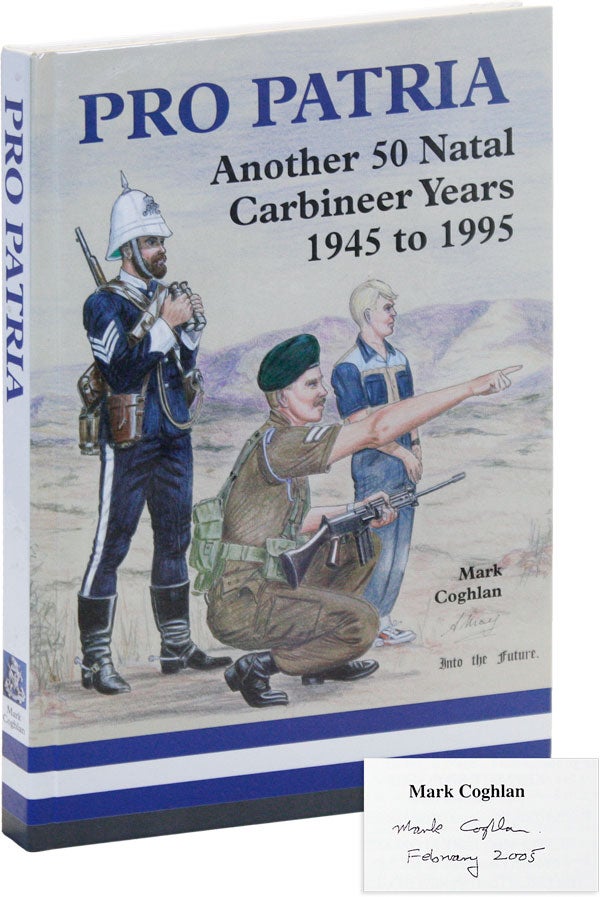 Item #50784] Pro Patria: Another 50 Natal Carbineer Years 1945 to 1995. Mark COGHLAN