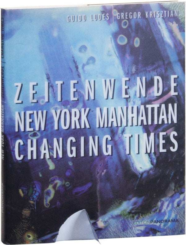 Item #50841] New York Manhattan: Zeitenwende/Changing Times. Guido LUDES, Gregor Krisztian, ed...