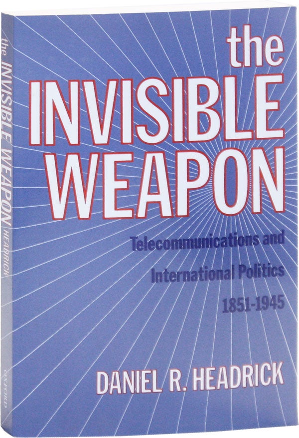 Item #50850] The Invisible Weapon: Telecommunications and International Politics 1851-1945....