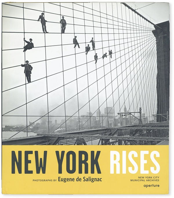 Item #50859] New York Rises. Eugene DE SALIGNAC, photographs, Michael Lorenzini, essays Kevin Moore