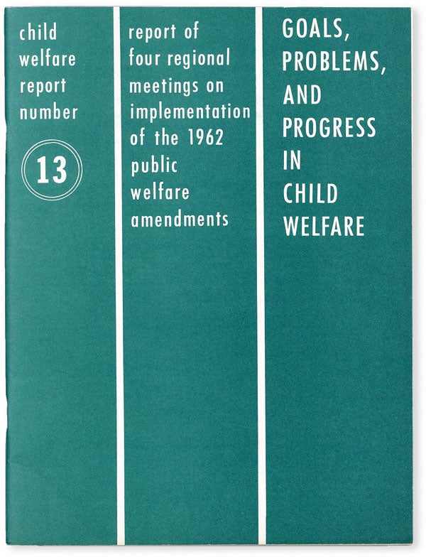 Item #50885] Child Welfare Report Number 13: Goals, Problems, and Progress in Child Welfare....