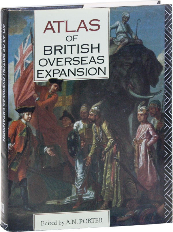 Item #50891] Atlas of British Overseas Expansion. A. N. PORTER, ed